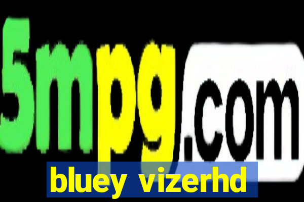 bluey vizerhd